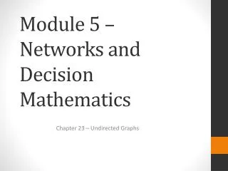 Module 5 – Networks and Decision Mathematics