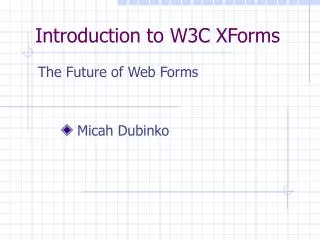 Introduction to W3C XForms