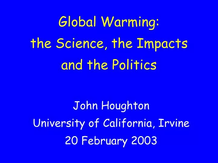 global warming the science the impacts and the politics