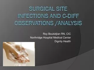 Surgical site infections and c-diff observations /analysis