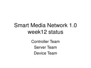 Smart Media Network 1.0 week12 status