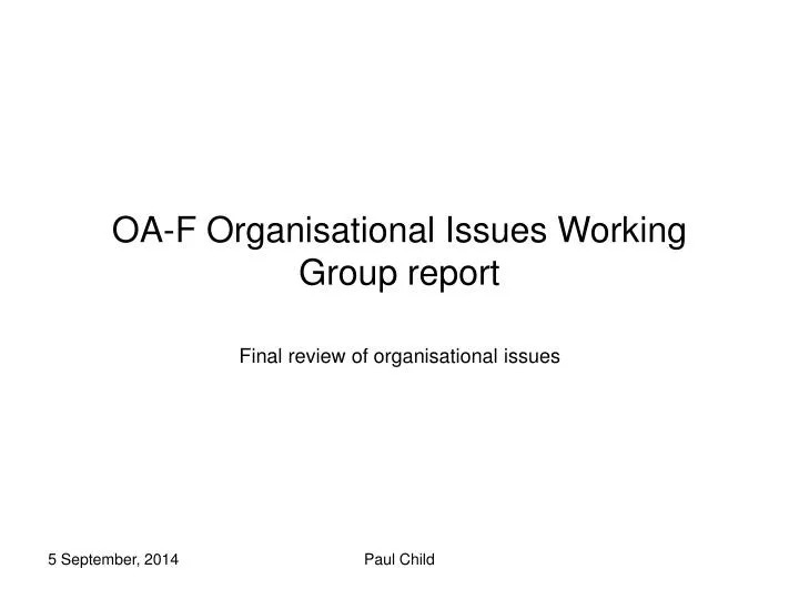 oa f organisational issues working group report