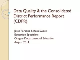 Data Quality &amp; the Consolidated District Performance Report (CDPR)