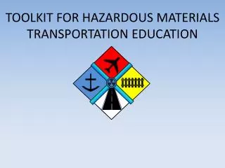 TOOLKIT FOR Hazardous Materials Transportation Education