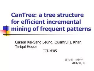CanTree: a tree structure for efficient incremental mining of frequent patterns