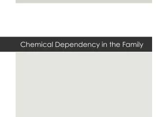 Chemical Dependency in the Family