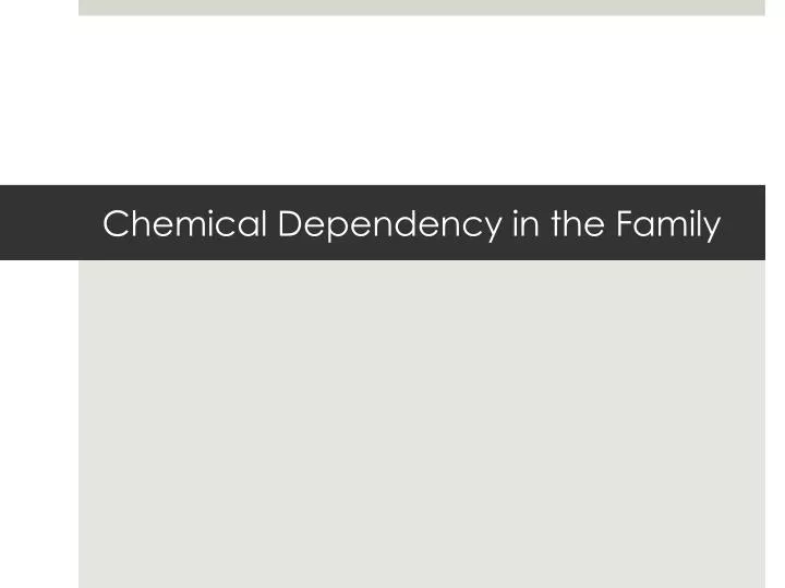 chemical dependency in the family