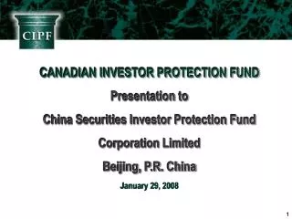 CANADIAN INVESTOR PROTECTION FUND Presentation to