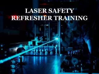 LASER SAFETY REFRESHER TRAINING