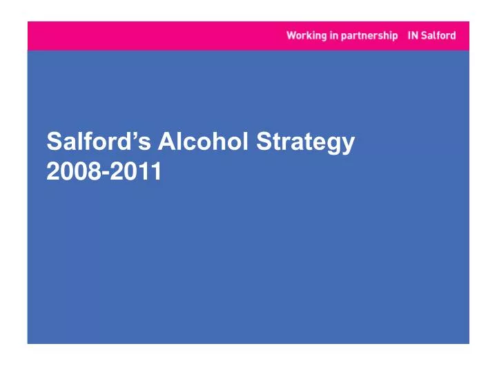 salford s alcohol strategy 2008 2011