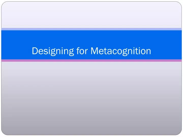 designing for metacognition