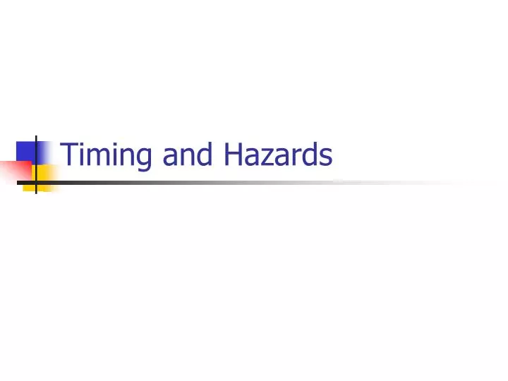 timing and hazards