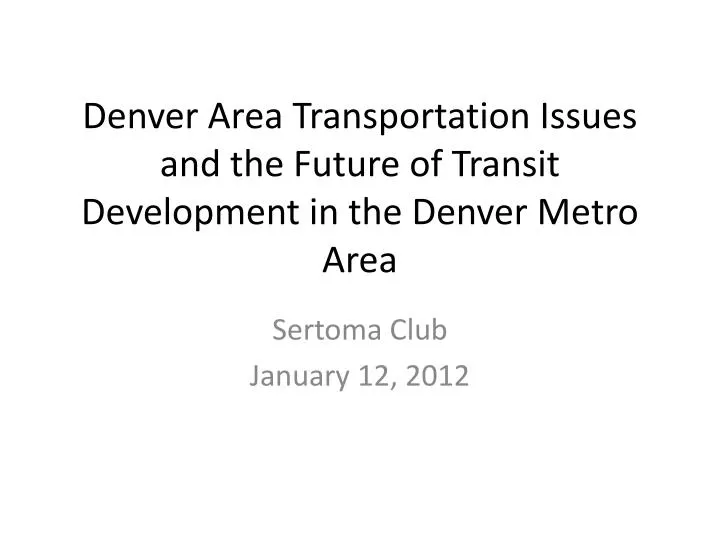 denver area transportation issues and the future of transit development in the denver metro area
