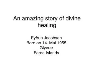An amazing story of divine healing
