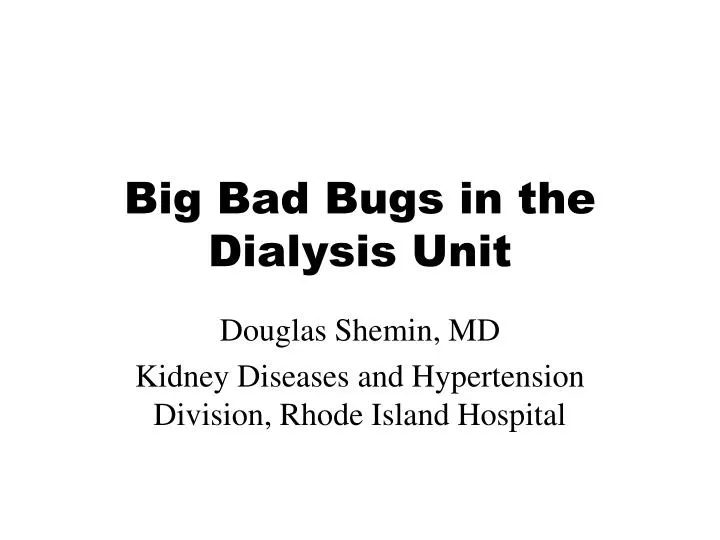 big bad bugs in the dialysis unit