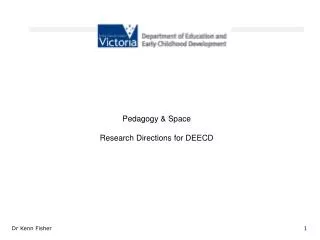Pedagogy &amp; Space Research Directions for DEECD