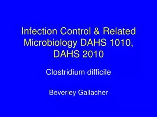 Infection Control &amp; Related Microbiology DAHS 1010, DAHS 2010