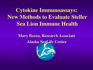 Cytokine Immunoassays:  New Methods to Evaluate Steller Sea Lion Immune Health