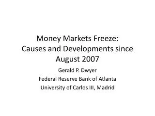 Money Markets Freeze: Causes and Developments since August 2007