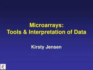 Microarrays: Tools &amp; Interpretation of Data