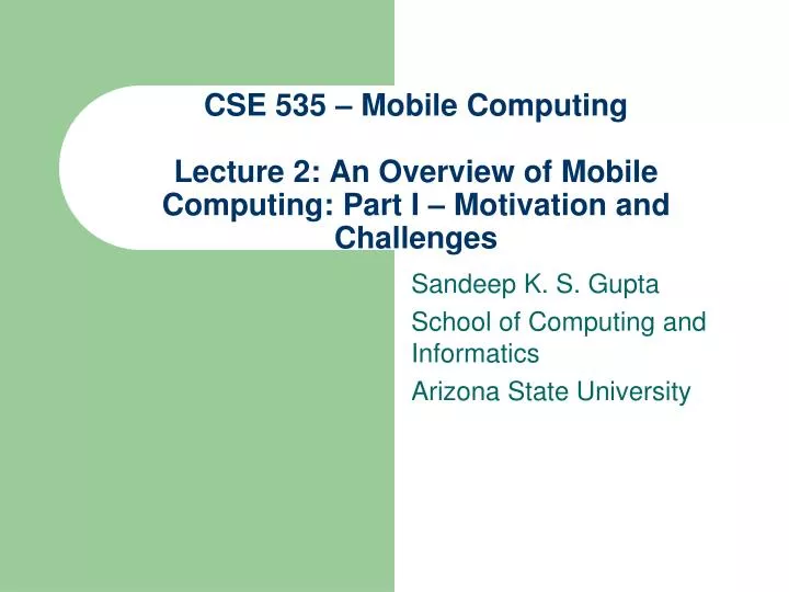 cse 535 mobile computing lecture 2 an overview of mobile computing part i motivation and challenges