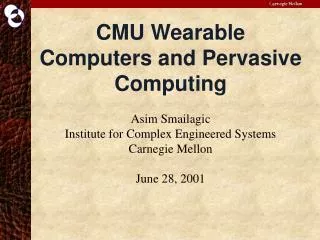 CMU Wearable Computers and Pervasive Computing