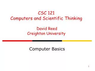 CSC 121 Computers and Scientific Thinking David Reed Creighton University