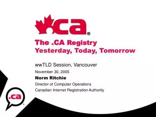 The .CA Registry Yesterday, Today, Tomorrow