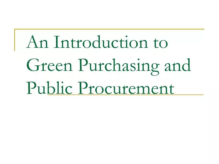 an introduction to green purchasing and public procurement