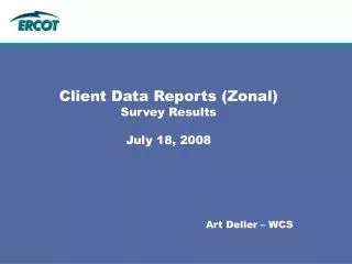 Client Data Reports (Zonal) Survey Results July 18, 2008