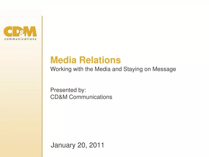 media relations working with the media and staying on message presented by cd m communications