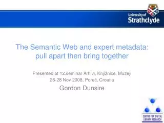 The Semantic Web and expert metadata: pull apart then bring together