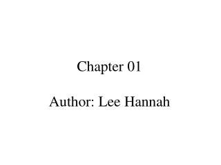 Chapter 01 Author: Lee Hannah