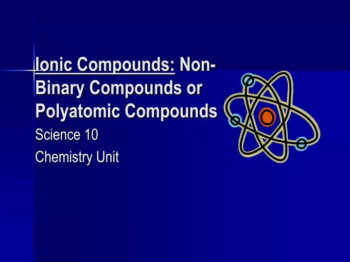 ionic compounds non binary compounds or polyatomic compounds