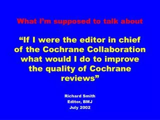 Richard Smith Editor, BMJ July 2002