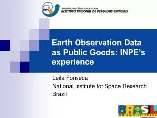 Earth Observation Data as Public Goods: INPE’s experience