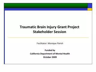 Facilitator: Monique Parish Funded by California Department of Mental Health October 2009