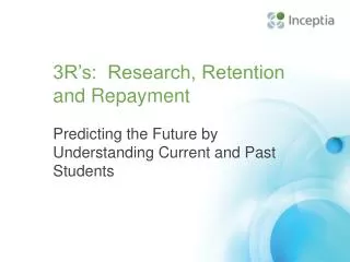 3R’s: Research, Retention and Repayment