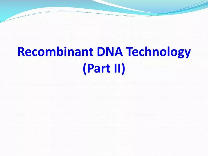 recombinant dna technology part ii