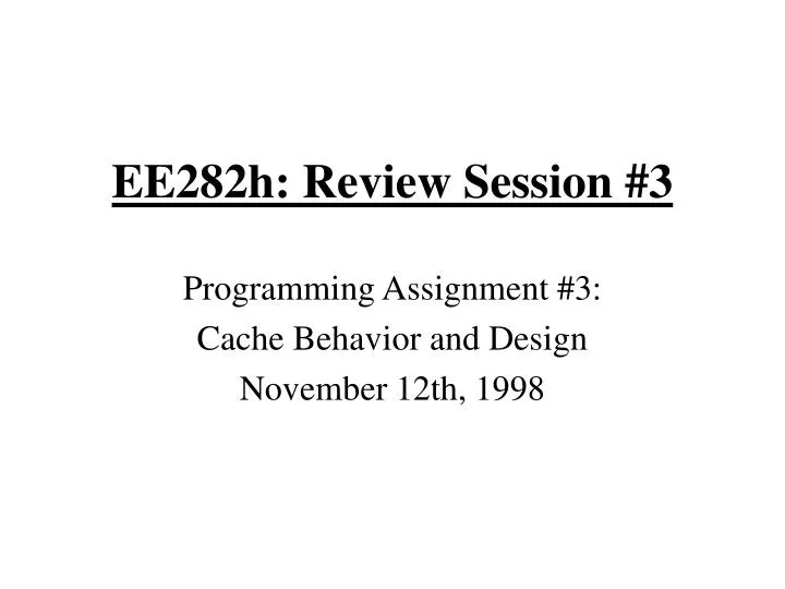 ee282h review session 3