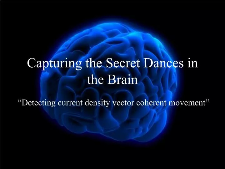 capturing the secret dances in the brain