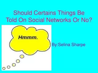 Should Certains Things Be Told On Social Networks Or No?