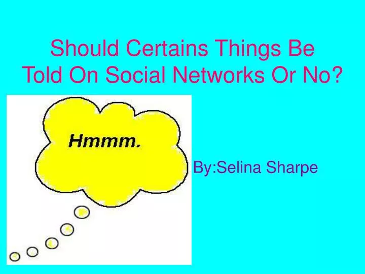 should certains things be told on social networks or no