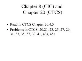 Chapter 8 (CIC) and Chapter 20 (CTCS)