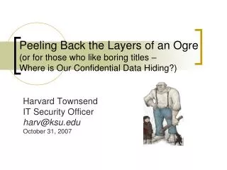 Harvard Townsend IT Security Officer harv@ksu October 31, 2007