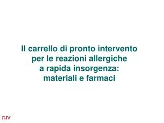 il carrello di pronto intervento per le reazioni allergiche a rapida insorgenza materiali e farmaci