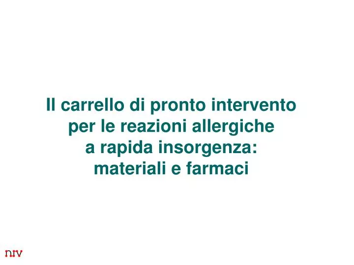 il carrello di pronto intervento per le reazioni allergiche a rapida insorgenza materiali e farmaci