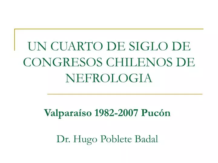 un cuarto de siglo de congresos chilenos de nefrologia