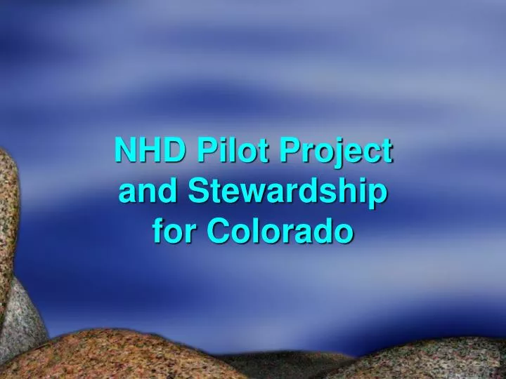nhd pilot project and stewardship for colorado