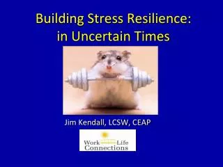 Building Stress Resilience: in Uncertain Times